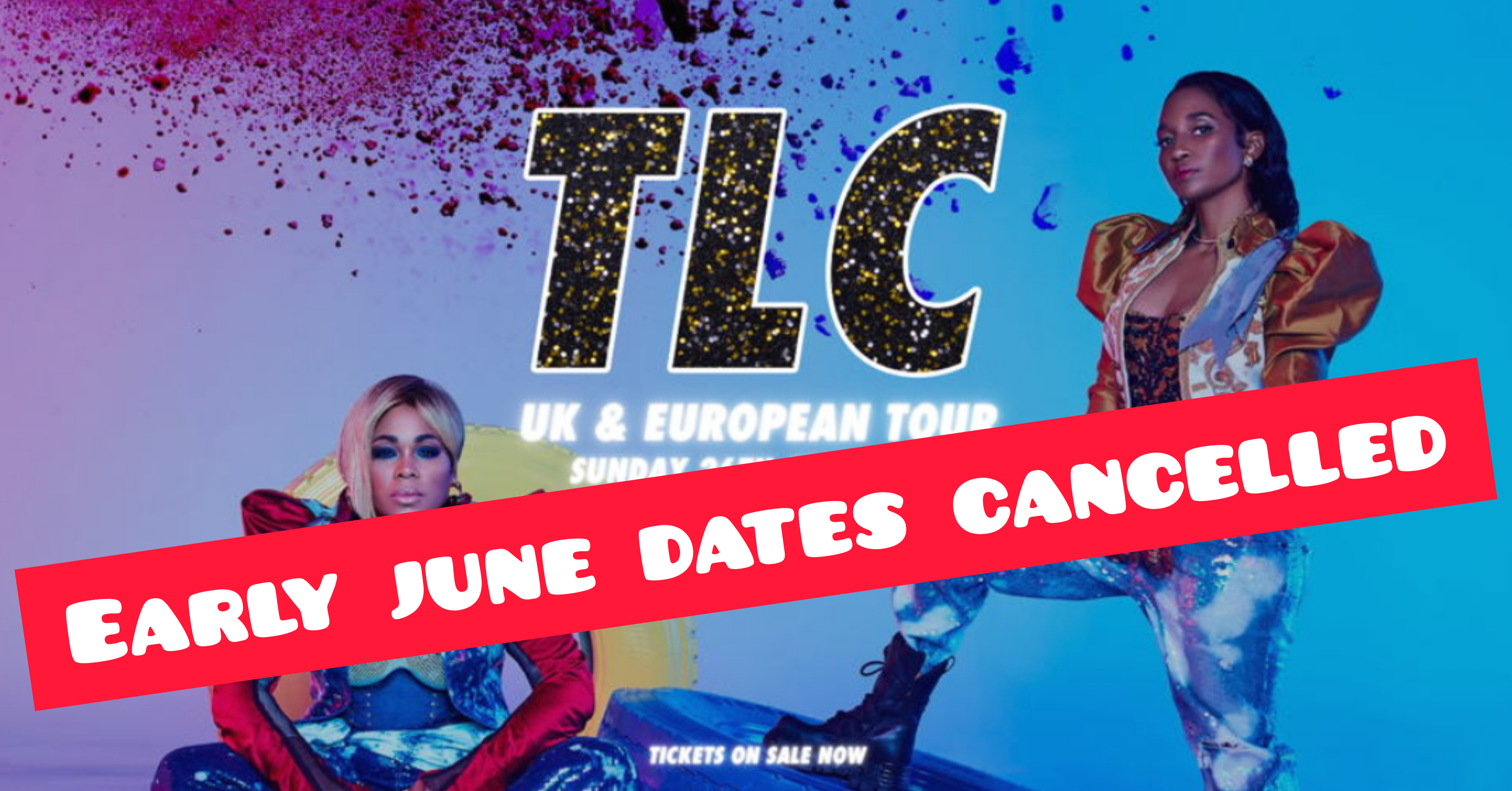 TLC Forced To Cancel Multiple European Shows Due to Contracting Covid-19 On Tour